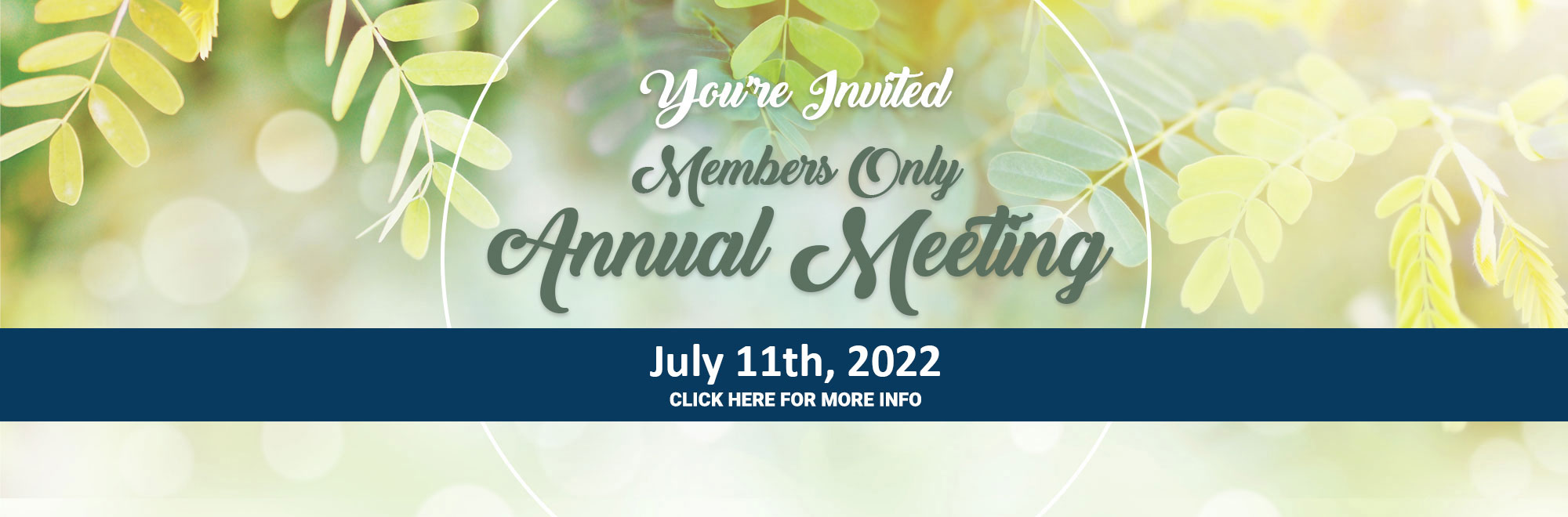You're invited to our member only annual meeting on July 11th